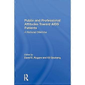Public And Professional Attitudes Toward Aids Patients A National Dilemma