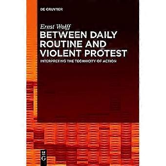 Tra routine quotidiana e protesta violenta: interpretare la tecnicità dell'azione.