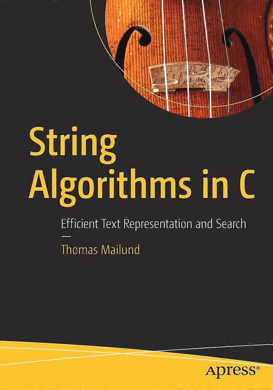 String Algorithms In C Efficient Text Representation And Search - Thomas Mailund - Paperback - en Book