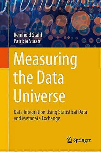 Measuring the Data Universe Data Integration Using Statistical Data and Metadata Exchange
