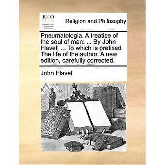 Pneumatologia. A Treatise Of The Soul Of Man. By John Flavel. To Which Is - John Flavel - Paperback - en Book