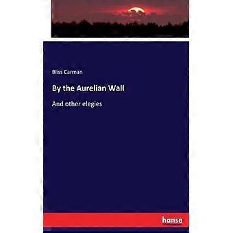 By The Aurelian Walland Other Elegies - Bliss Carman - Paperback - English Book - History