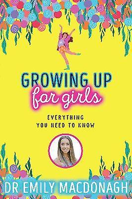 Growing Up for Girls: Everything You Need to Know