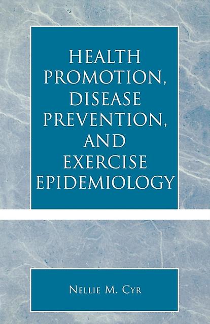 Health Promotion Disease Prevention And Exercise Epidemiology by Nellie M. Cyr Paperback Book