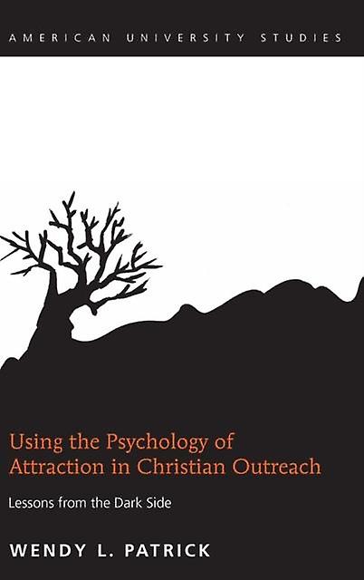 Using The Psychology Of Attraction In Christian Outreach by Wendy L. Patrick Paperback Book