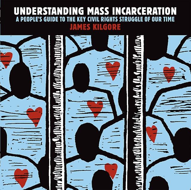 Understanding Mass Incarceration by James Kilgore Paperback Book