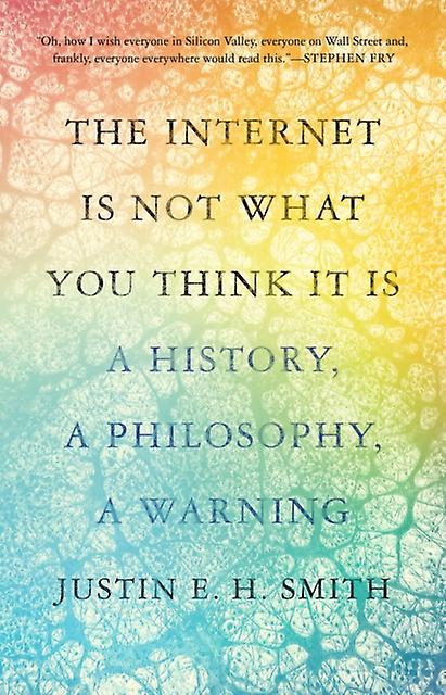 The Internet Is Not What You Think It Is by Justin SmithRuiu Paperback Book