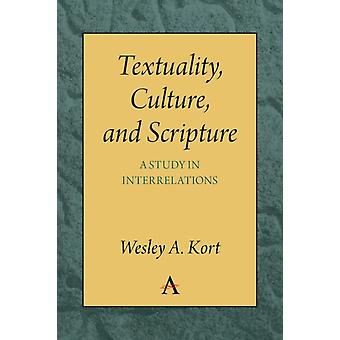 Textuality Culture And Scripture A Study In Interrelations - Wesley A. Kort - Paperback - English Book - Philosophy of religion