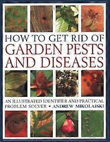 How To Get Rid Of Garden Pests And Diseases by Andrew Mikolajski Paperback Book