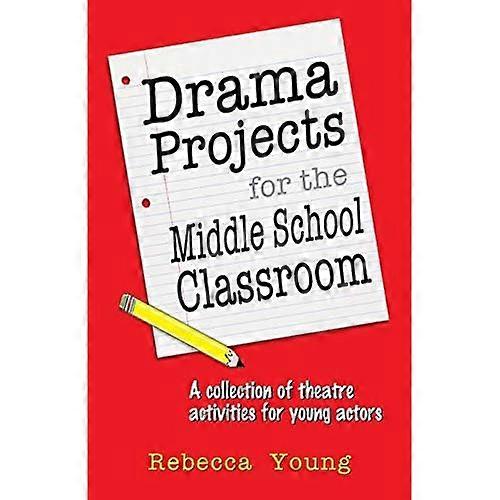 Drama Projects for the Middle School Classroom