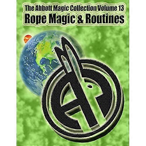 The Abbott Magic Collection Volume 13: Rope Magic & Routines