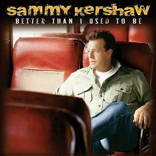 Kershaw Sammy Better Than I Used to Be CD