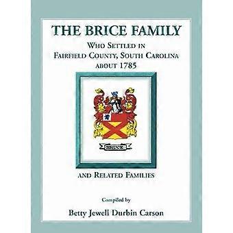 La famiglia Brice che si stabilì nella contea di Fairfield, nella Carolina del Sud, intorno al 1785 e le famiglie imparentate