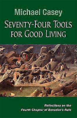 Seventy-Four Tools for Good Living