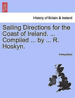 Sailing Directions for the Coast of Ireland  Compiled  by  R Hoskyn