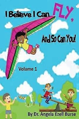 I Believe I Can Fly and So Can You! Volume 1