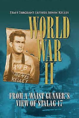 World War II from a Waist Gunner's View of Stalag 17