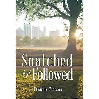 Arrebatada, mas seguida - Frannie Watson