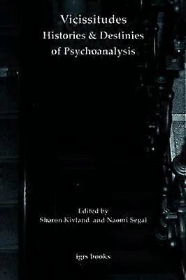 Vicissitudes: Histories and Destinies of Psychoanalysis