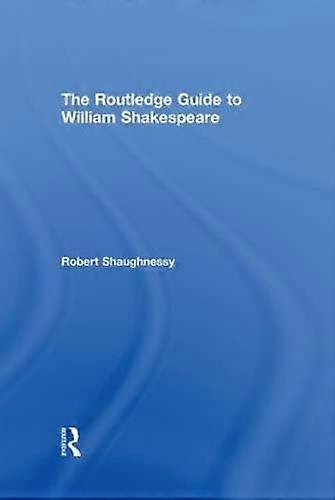 The Routledge Guide to William Shakespeare