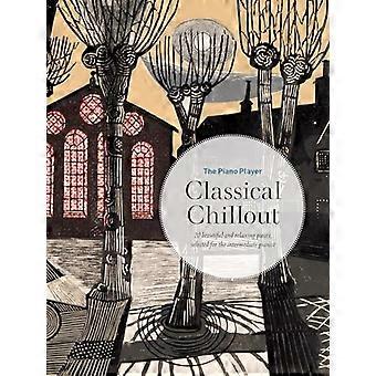 Il pianista: Chillout classico (Piano Player Series The)