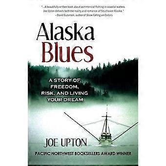 Alaska Blues: Opowieść o wolności, ryzyka i życia swoich marzeń