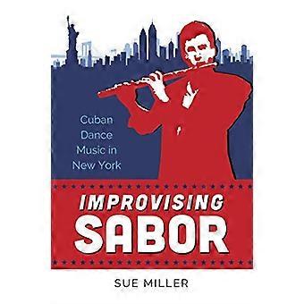 Improvising Sabor: Kubanische Tanzmusik in New York