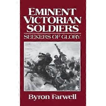 Eminent Victorian Soldiers Seekers Of Glory - Byron Farwell