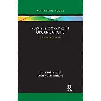 Flexible Working In Organisations A Research Overview - Clare Kelliher