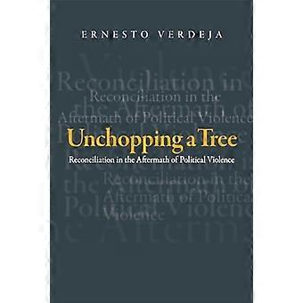 Unchopping a Tree Reconciliation in the Aftermath of Political Violence