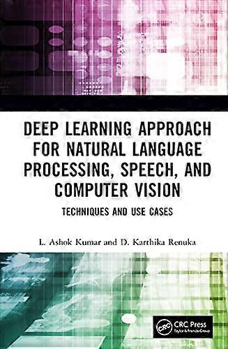 Deep Learning Approach for Natural Language Processing Speech and Computer Vision Techniques and Use Cases