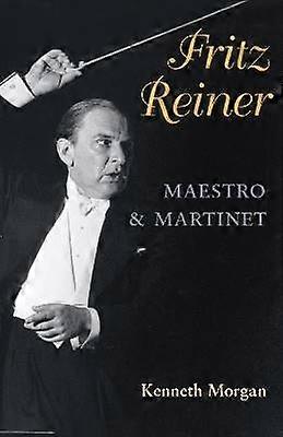 Fritz Reiner Maestro and Martinet
