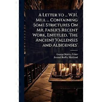A Letter To. W.h. Mill. Containing Some Strictures On Mr. Faber's Recent Wor - George Stanley Faber - Hardcover - en Book