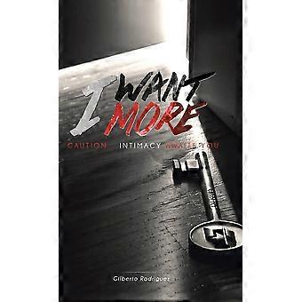 I Want More Caution. Intimacy Awaits You - Gilberto Rodriguez - Hardcover - en Book