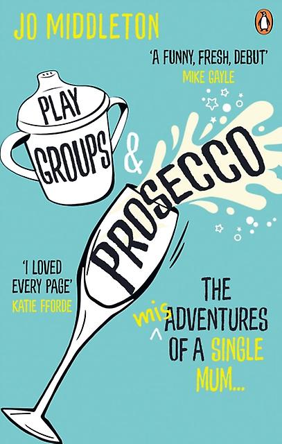 Playgroups And Prosecco by Jo Middleton Paperback Book