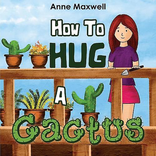 How To Hug A Cactus - Anne Maxwell