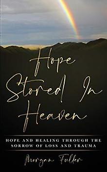 Hope Stored In Heaven by Morgan Fuller Paperback Book