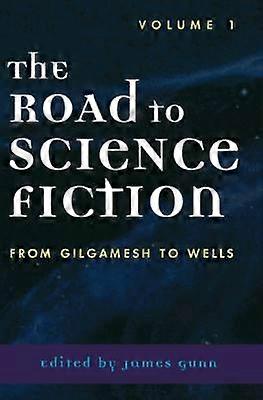 The Road to Science Fiction: From Gilgamesh to Wells