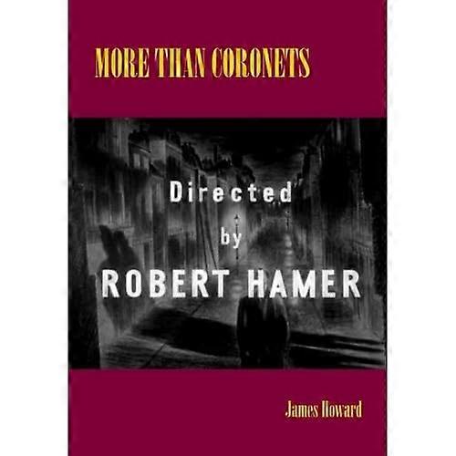More Than Coronets: Ohjaus Robert Hamer