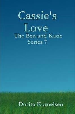 Cassie's Love (The Ben and Katie Series 7)