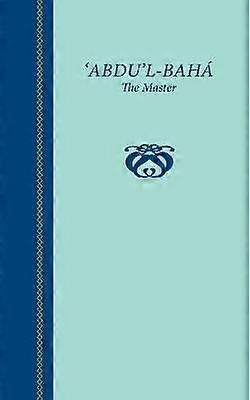 'Abdu'l-Bahá El Maestro
