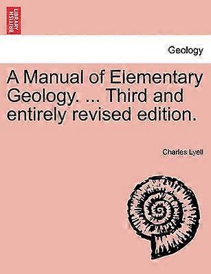 A Manual of Elementary Geology  Third and entirely revised edition