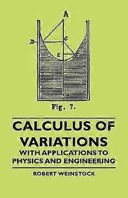 Calculus of Variations - With Applications to Physics and Engineering