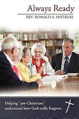 Always Ready Helping PreChristians Understand How God Really Forgives