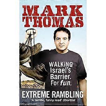 Extreme Rambling Walking Israels Separation Barrier. For Fun.