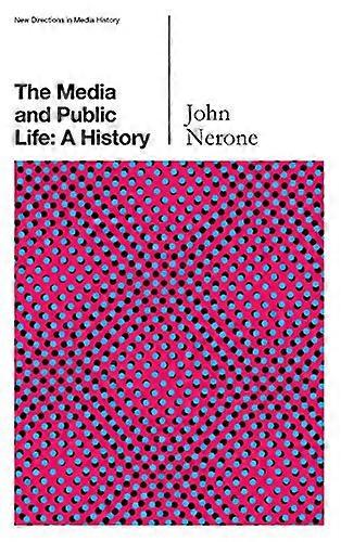 The Media and Public Life: A History