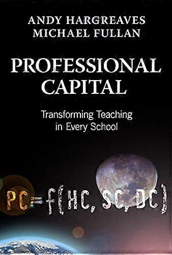 Professional Capital: Transforming Teaching in Every School