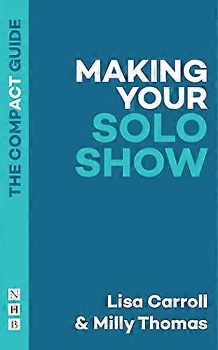 Making Your Solo Show The Compact Guide
