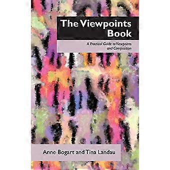 The Viewpoints Book A Practical Guide to Viewpoints and Composition
