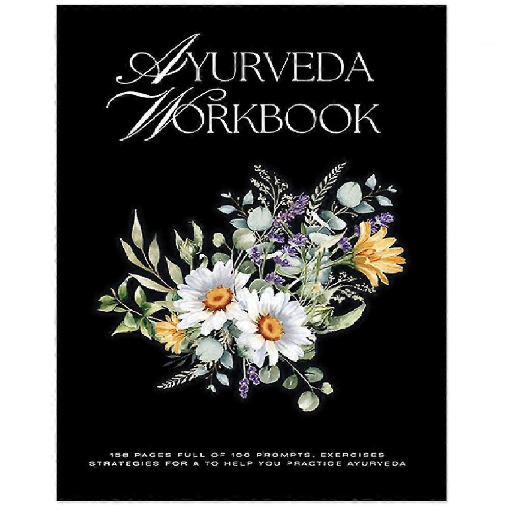 Ayurveda Workbook: Your Practical Guide to Health, Balance, and Well-Being Through Ancient Wisdom Paperback